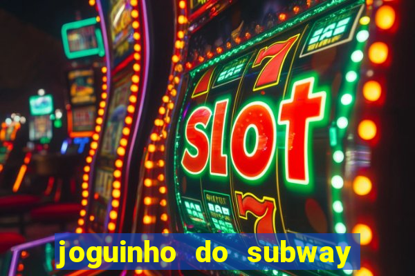 joguinho do subway surf que ganha dinheiro de verdade